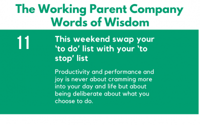 11) This weekend swap your ‘to do’ list with your ‘to stop’ list.