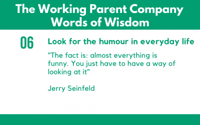 6) Look for the humour in everyday life.