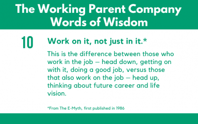 10) Work on it, not just in it.*