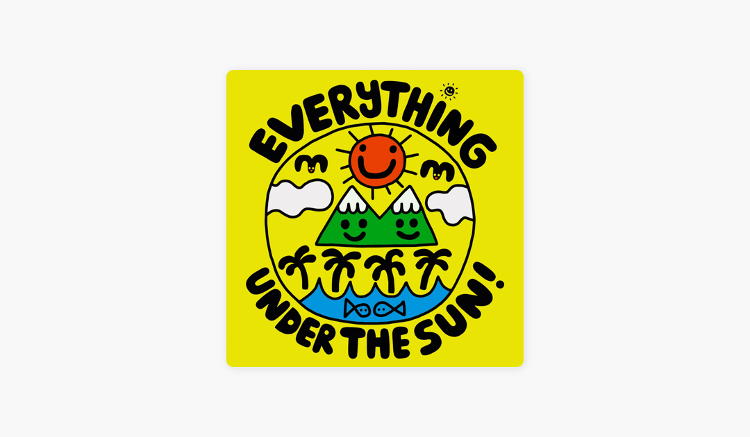 Everything Under the Sun Podcast